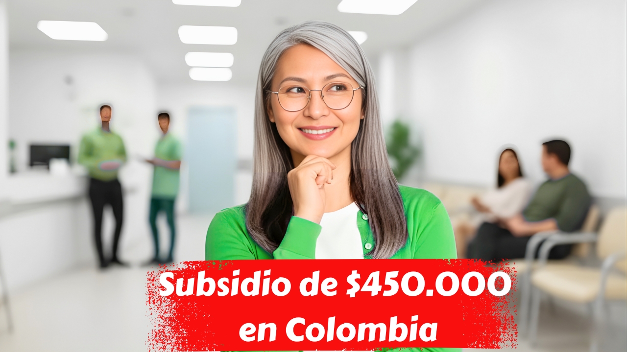 Subsidio de $450.000 en Colombia: quiénes lo reciben y cómo cobrarlo